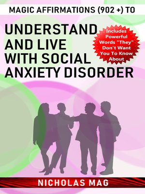 cover image of Magic Affirmations (902 +) to Understand and Live with Social Anxiety Disorder